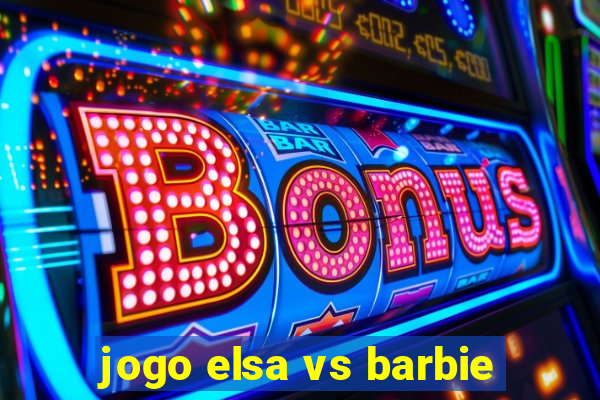 jogo elsa vs barbie